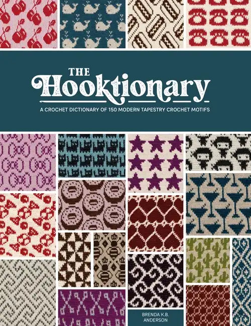 The Hooktionary: A Crochet Dictionary of 150 Modern Tapestry Crochet Motifs - Paperback