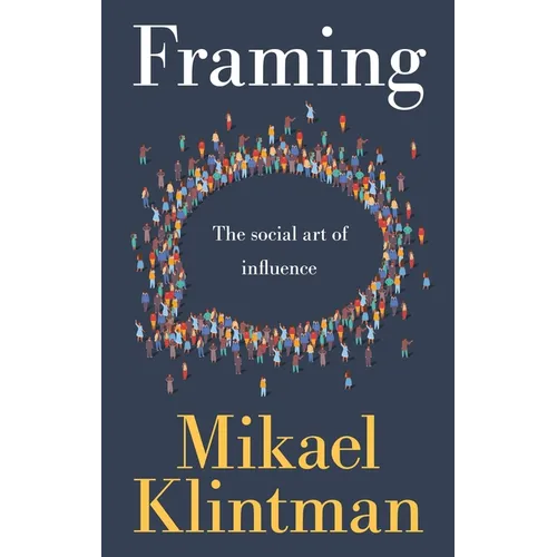 Framing: The Social Art of Influence - Hardcover