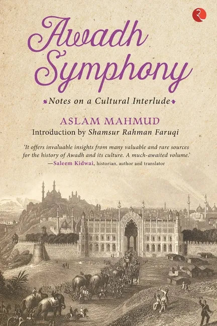 Awadh Symphony: Notes On A Cultural Interlude - Paperback
