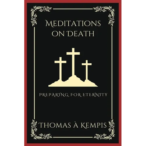 Meditations on Death: Preparing for Eternity (Grapevine Press) - Paperback