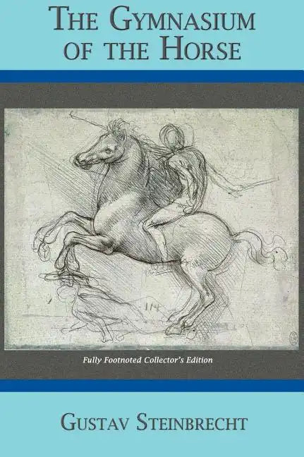 Gymnasium of the Horse: Completely Footnoted Collector's Edition - Hardcover