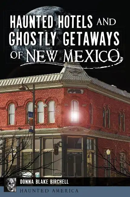 Haunted Hotels and Ghostly Getaways of New Mexico - Paperback