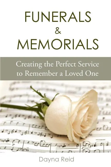 Funerals & Memorials: Creating the Perfect Service to Remember a Loved One - Paperback