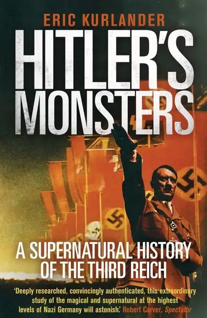 Hitler's Monsters: A Supernatural History of the Third Reich - Paperback
