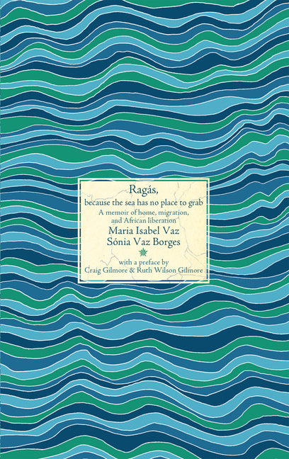 Ragás, Because the Sea Has No Place to Grab: A Memoir of Home, Migration, and African Liberation - Paperback