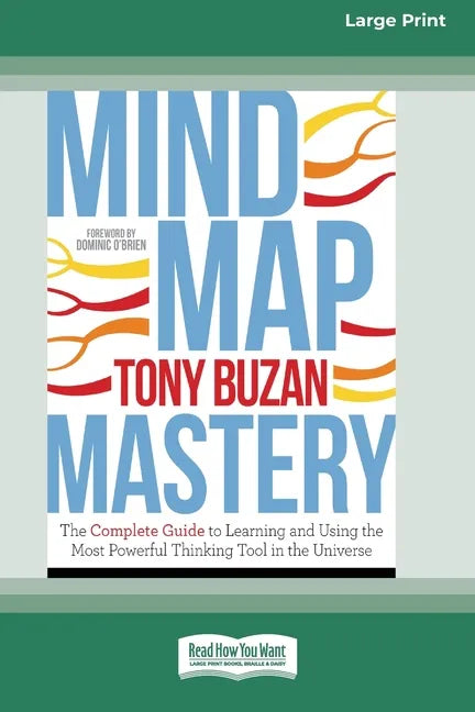 Mind Map Mastery: The Complete Guide to Learning and Using the Most Powerful Thinking Tool in the Universe (16pt Large Print Edition) - Paperback