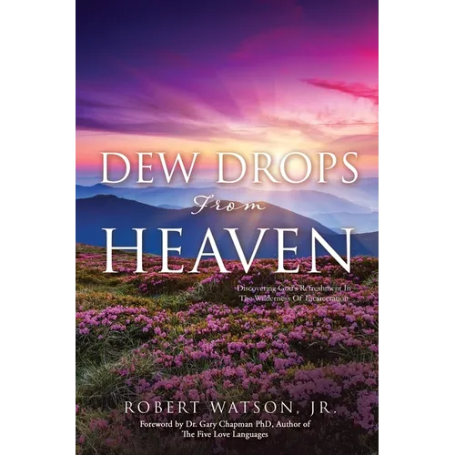 DEW DROPS From HEAVEN: Discovering God's Refreshment In The Wilderness Of Incarceration - Paperback