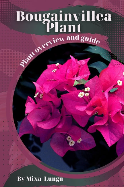 Bougainvillea Plant: Plant overview and guide - Paperback