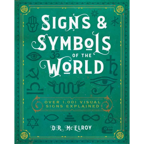 Signs & Symbols of the World: Over 1,001 Visual Signs Explained - Paperback