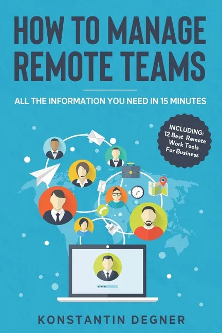 How To Manage Remote Teams: All The Information You Need in 15 Minutes - Paperback