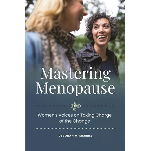 Mastering Menopause: Women's Voices on Taking Charge of the Change - Hardcover