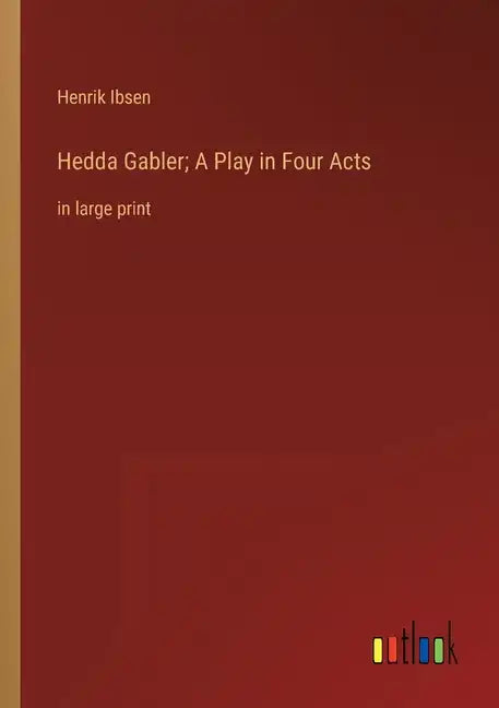 Hedda Gabler; A Play in Four Acts: in large print - Paperback