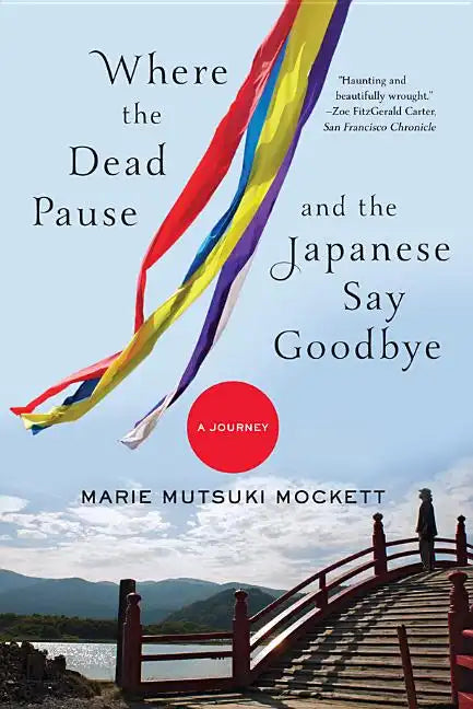Where the Dead Pause, and the Japanese Say Goodbye: A Journey - Paperback