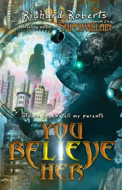 Please Don't Tell My Parents You Believe Her - Paperback