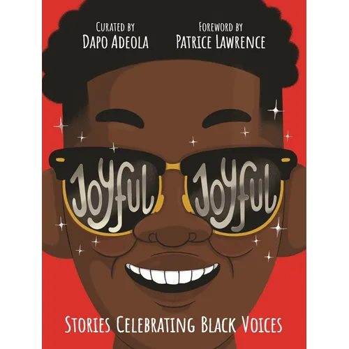 Joyful, Joyful: 20 Stories by Brilliant Black Creators from Around the World - Hardcover
