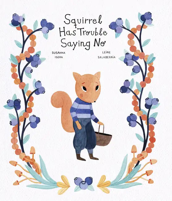 Squirrel Has Trouble Saying No - Hardcover