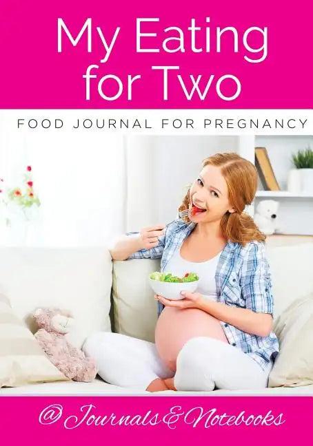 My Eating for Two Food Journal for Pregnancy - Paperback