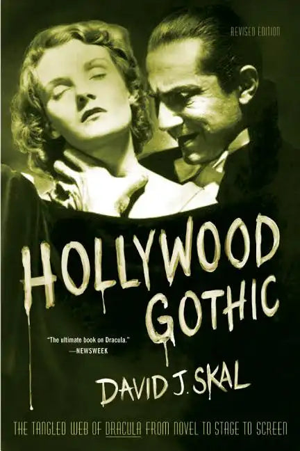 Hollywood Gothic: The Tangled Web of Dracula from Novel to Stage to Screen - Paperback