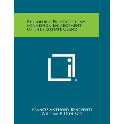 Retropubic Prostatectomy for Benign Enlargement of the Prostate Gland - Paperback