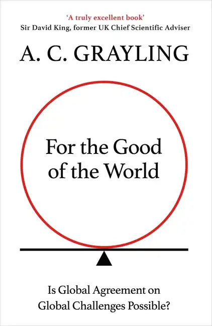 For the Good of the World: Why Our Planet's Crises Need Global Agreement Now - Paperback