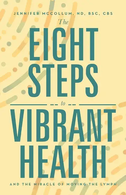 The Eight Steps to Vibrant Health: And the Miracle of Moving the Lymph - Paperback