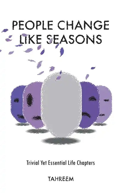 People Change Like Seasons: Trivial yet Essential Life Chapters - Hardcover