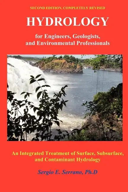 Hydrology for Engineers, Geologists, and Environmental Professionals: An Integrated Treatment of Surface, Subsurface, and Contaminant Hydrology. - Paperback