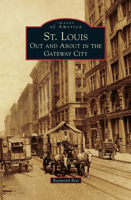St. Louis: Out and about in the Gateway City - Hardcover