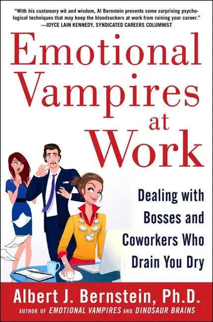 Emotional Vampires at Work: Dealing with Bosses and Coworkers Who Drain You Dry - Hardcover