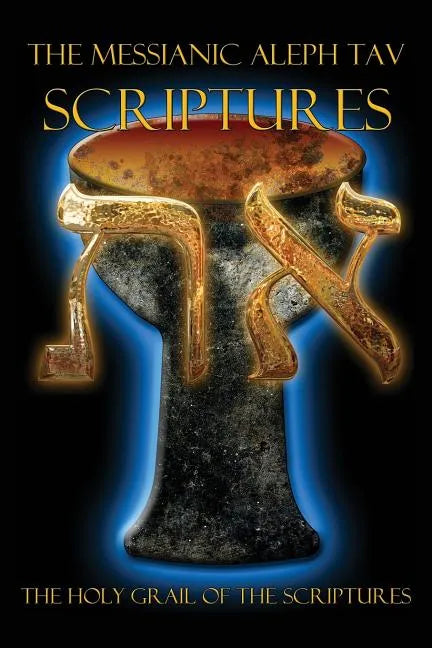 The Messianic Aleph Tav Scriptures Modern-Hebrew Study Bible - Paperback