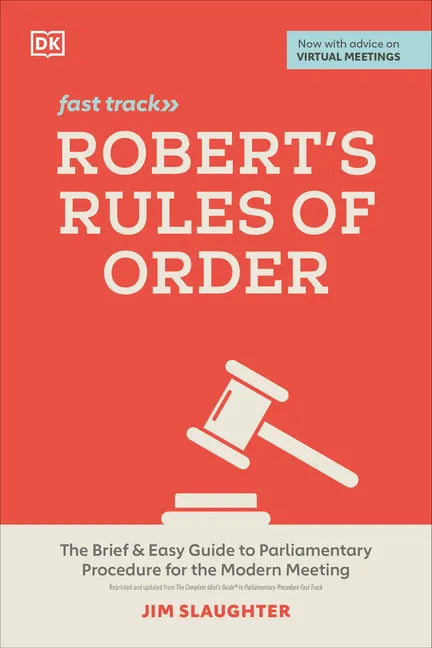 Robert's Rules of Order Fast Track: The Brief and Easy Guide to Parliamentary Procedure for the Modern Meeting - Paperback