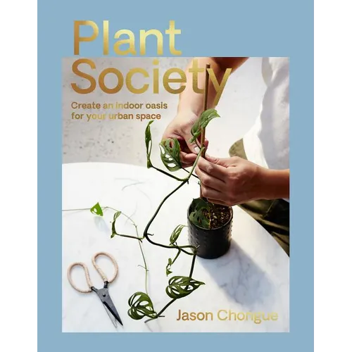 Plant Society: Create an Indoor Oasis for Your Urban Space - Paperback