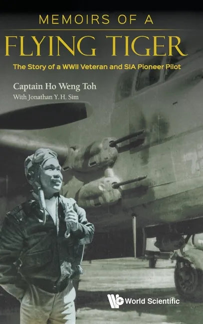 Memoirs of a Flying Tiger: The Story of a WWII Veteran and Sia Pioneer Pilot - Hardcover