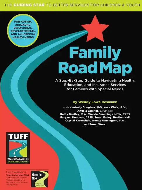 Family Road Map: A Step-By-Step Guide to Navigating Health, Education, and Insurance Services for Families with Special Needs - Paperback