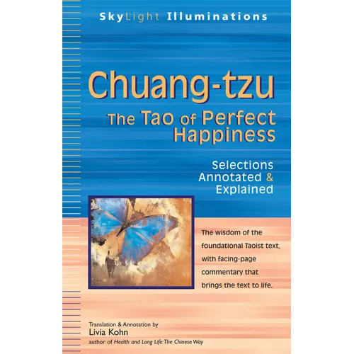 Chuang-Tzu: The Tao of Perfect Happiness--Selections Annotated & Explained - Hardcover