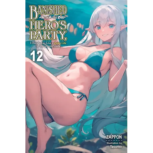 Banished from the Hero's Party, I Decided to Live a Quiet Life in the Countryside, Vol. 12 (Light Novel): Volume 12 - Paperback