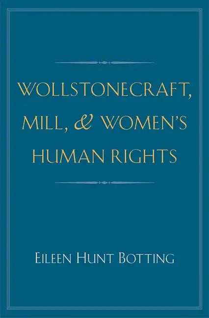Wollstonecraft, Mill, and Women's Human Rights - Hardcover