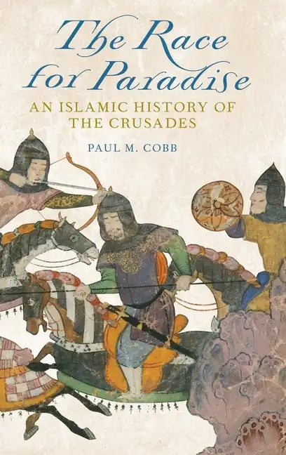 Race for Paradise: An Islamic History of the Crusades - Hardcover
