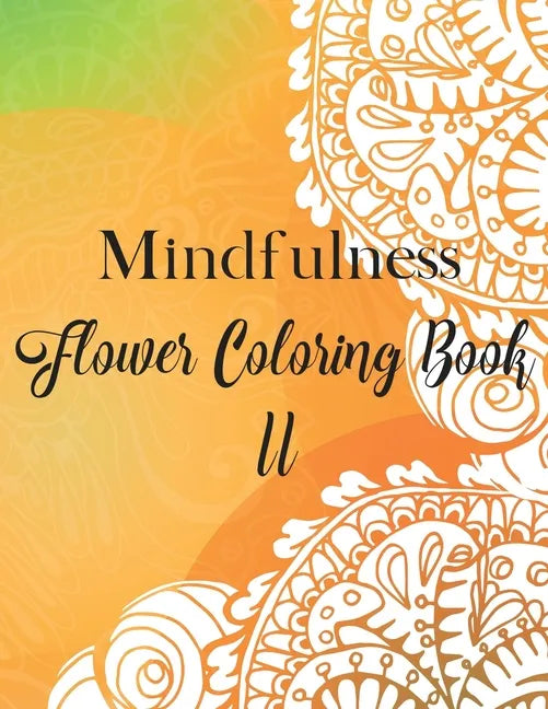 Mindfulness Flower Coloring Book II - Paperback