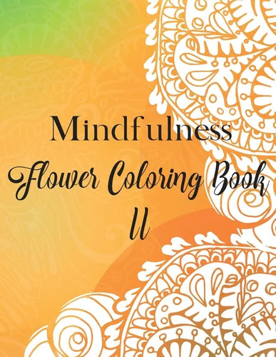 Mindfulness Flower Coloring Book II - Paperback