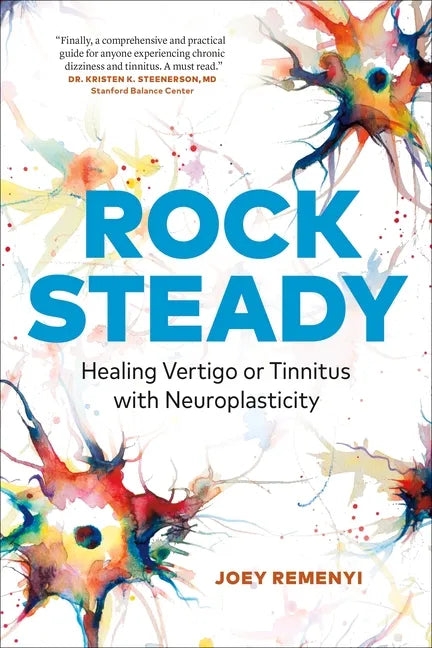Rock Steady: Healing Vertigo or Tinnitus with Neuroplasticity - Paperback
