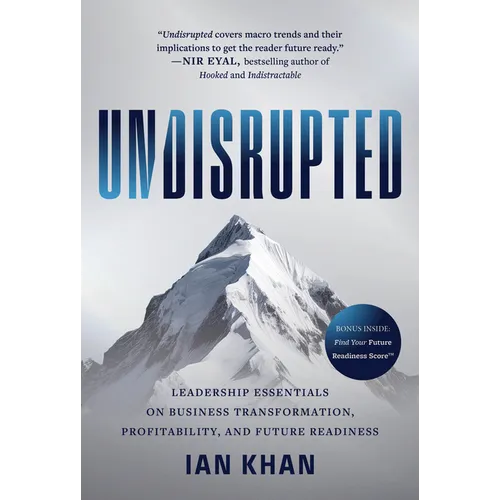 Undisrupted: Leadership Essentials on Business Transformation, Profitability, and Future Readiness - Hardcover