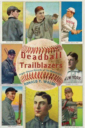 Deadball Trailblazers: Single-Season Records of the Modern Era - Paperback