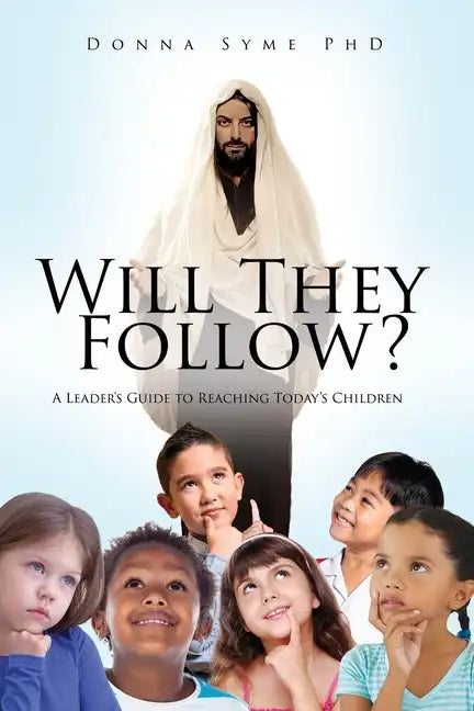 Will They Follow?: A Leader's Guide to Reaching Today's Children - Paperback