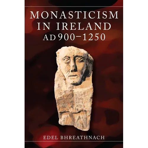 Monasticism in Ireland, AD 900-1250 - Hardcover