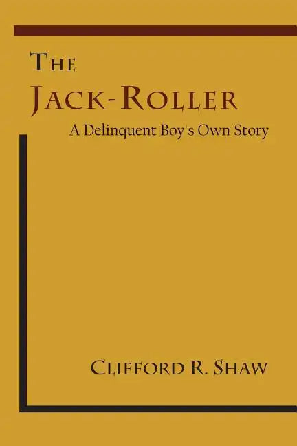 The Jack-Roller: A Delinquent Boy's Own Story - Paperback