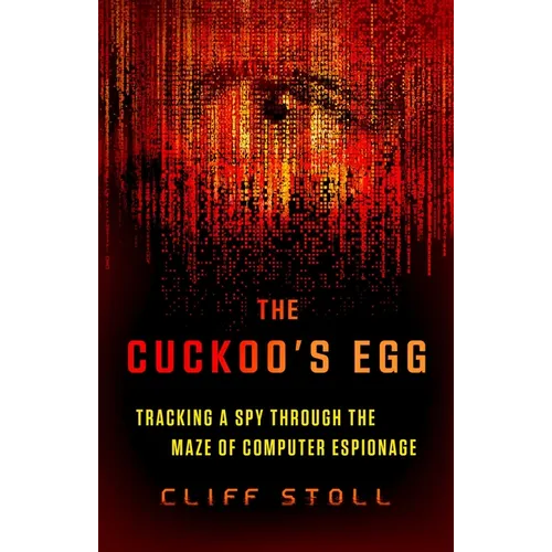 The Cuckoo's Egg: Tracking a Spy Through the Maze of Computer Espionage - Paperback