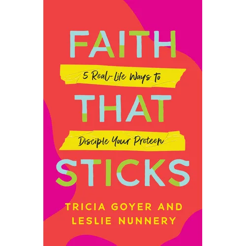 Faith That Sticks: 5 Real-Life Ways to Disciple Your Preteen - Paperback