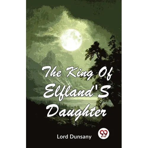 The King Of Elfland'S Daughter - Paperback