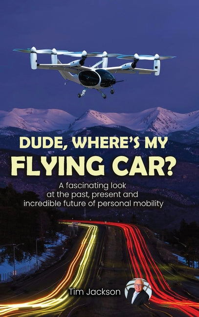 Dude, Where's My Flying Car? - Hardcover